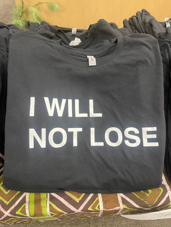 “I WILL NOT LOSE” Next Level Long sleeve premium cotton t-shirt.